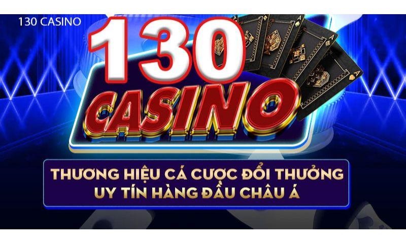 Nhà cái 130 casino uy tín.