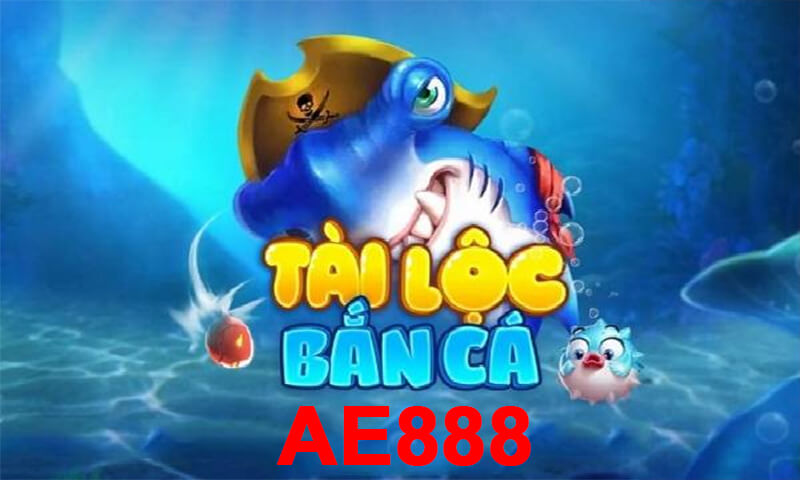 Tìm hiểu sơ bộ về game bắn cá tài lộc tại nhà cái AE888 như thế nào?