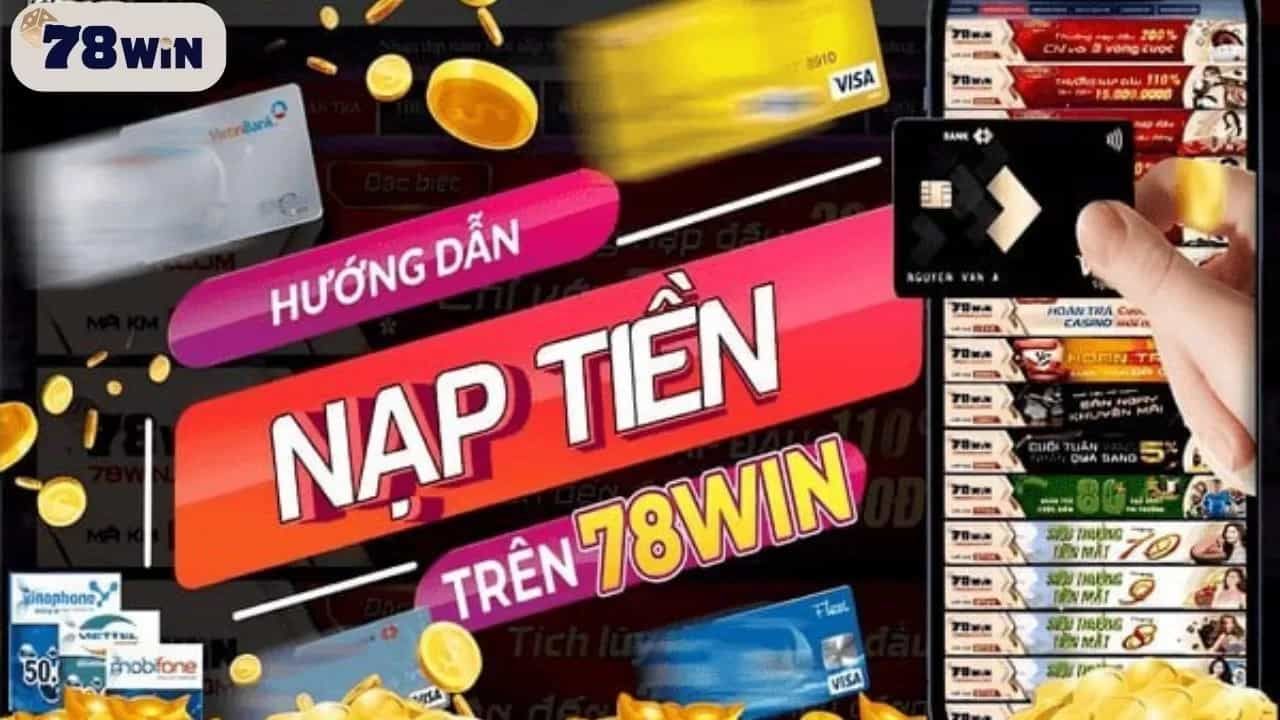 Nạp và rút tiền tại 78win nhanh chóng