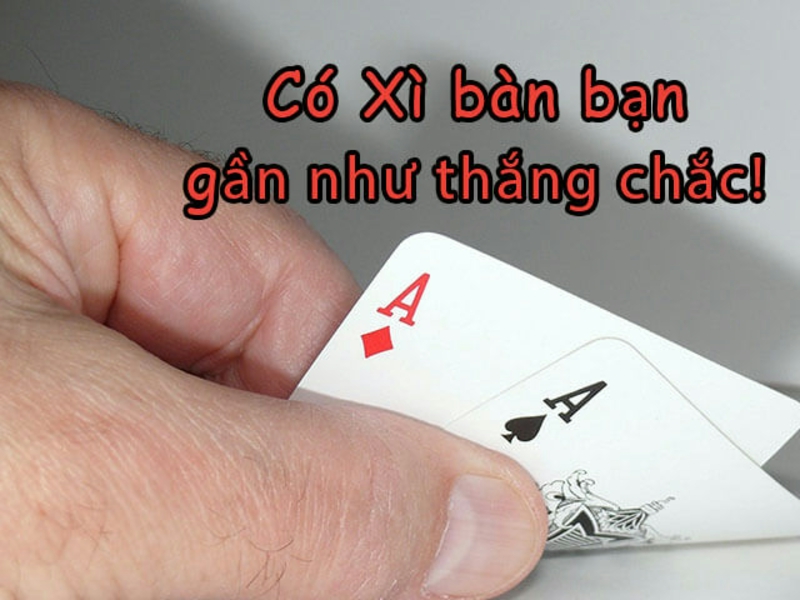 Nắm được Xì bàn trong tay thì phần thắng gần như đã thuộc về bạn