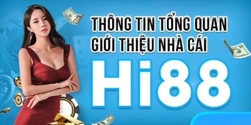 Hi88 – Nhà cái uy tín 2023 tiềm năng nhất thị trường châu Á