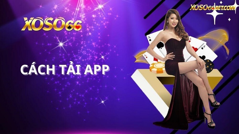 TẢI VÀ CÀI ĐẶT APP XOSO66 TRÊN ANDROID