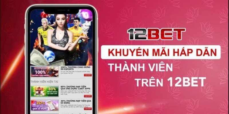 Những lưu ý khi tải ứng dụng 12bet cần biết 