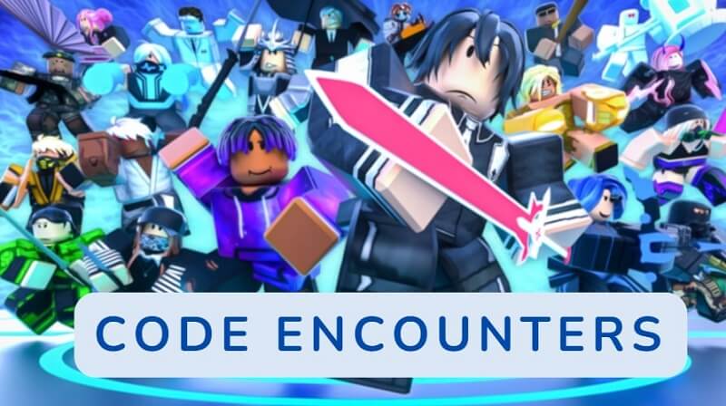 Tổng Hợp Code Encounters Mới Nhất – Cách Nhập Code Chi Tiết