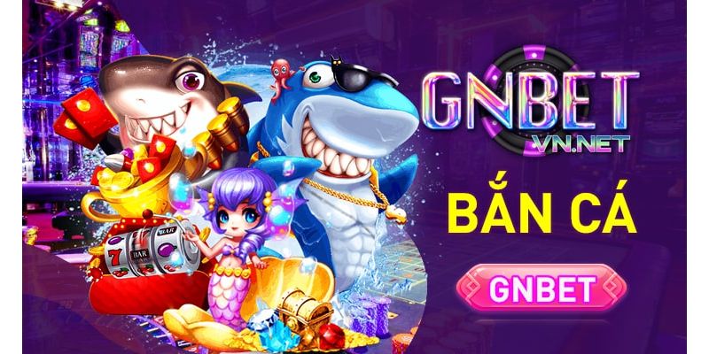 Game bắn cá GNBET