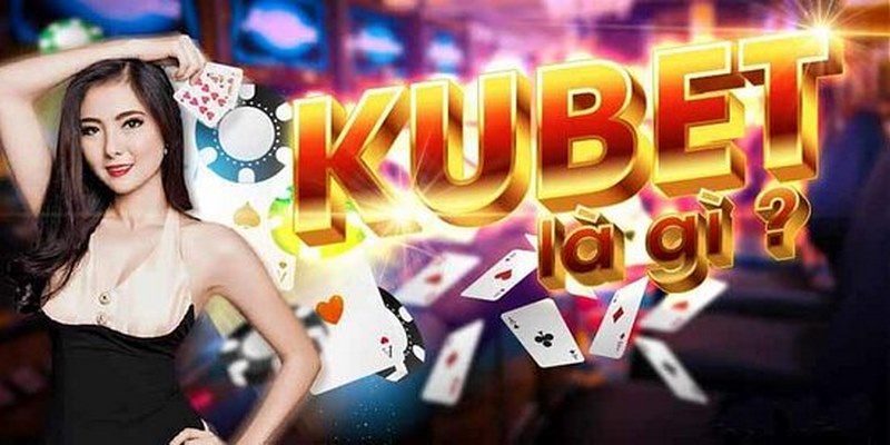 Sân chơi cá cược đa dạng KUBET