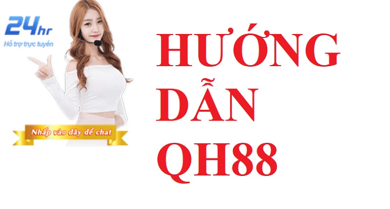 Tại Sao Anh Em Cần Đọc Qua Hướng Dẫn Qh88?