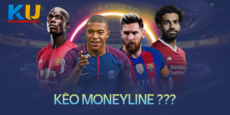 keo-moneyline-la-gi-cach-bat-keo-moneyline-khi-ca-cuoc-bong-da