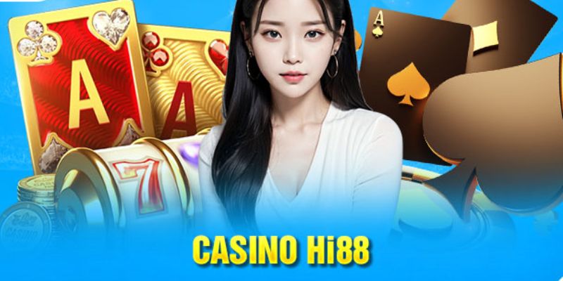 Giới thiệu đôi nét về Casino Hi88