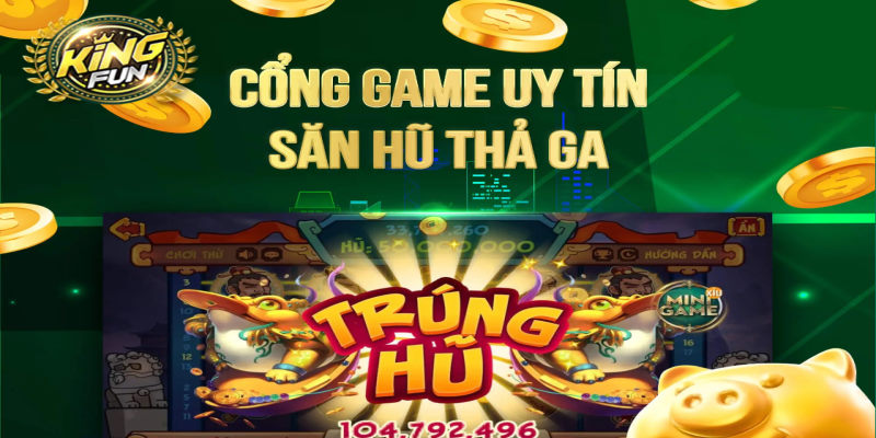 Slotgame Kingfun - Danh mục game được đầu tư của cổng game chất lượng