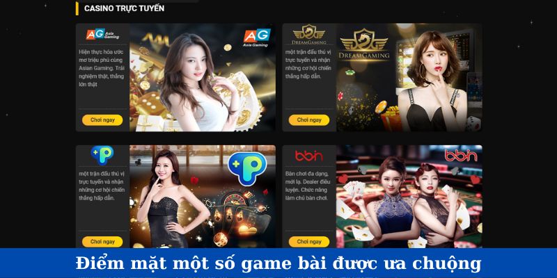 Điểm mặt một số game bài được ưa chuộng