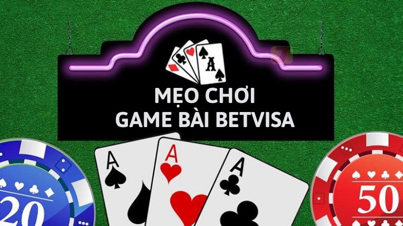 Mẹo thắng game bài Betvisa từ đại cao thủ