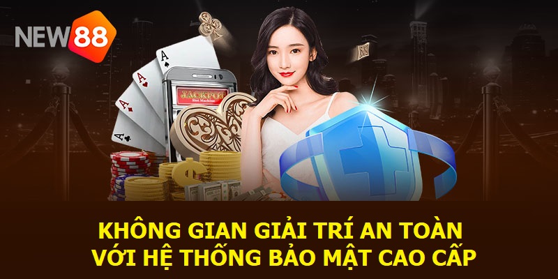 Không gian giải trí an toàn với hệ thống bảo mật cao cấp