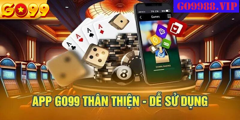 Tải app Go99 mang đến nhiều lợi ích vượt trội cho game thủ